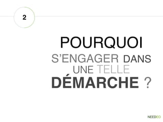 POURQUOI
S’ENGAGER DANS
UNE TELLE
DÉMARCHE ?
2
 