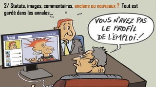 16
2/ Statuts, images, commentaires, anciens ou nouveaux ? Tout est
gardé dans les annales…
 