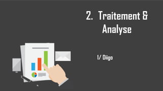 33
2. Traitement &
Analyse
1/ Diigo
 