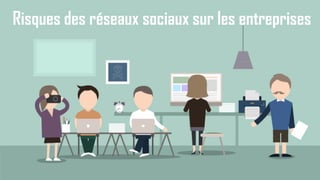 8
Risques des réseaux sociaux sur les entreprises
 