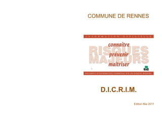COMMUNE DE RENNES
D.I.C.R.I.M.
Edition Mai 2011
 