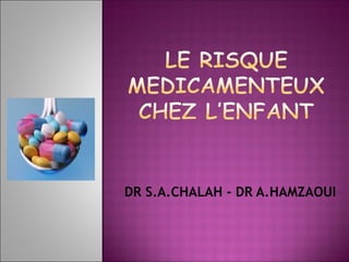 DR S.A.CHALAH - DR A.HAMZAOUI
 