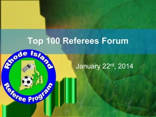 Top 100 Referees Forum
January 22rd, 2014

 