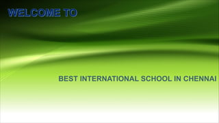 BEST INTERNATIONAL SCHOOL IN CHENNAI
 