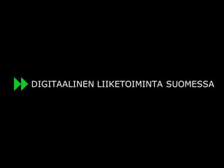 DIGITAALINEN LIIKETOIMINTA SUOMESSA
 