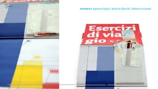 >   Report /
    la Sapienza /

                                                                                                         st u de nt i :
    2008
                                                                                                                          Agnese Caglio, Valeria Cherchi, Federico Ciamei




       Università la Sapienza, Roma | corso di Laurea in Disegno industriale e Comunicazione visiva, 2007/2008 | professore: Carlotta Latessa | Laboratorio di grafica 2 || tema: autoproduzione
 