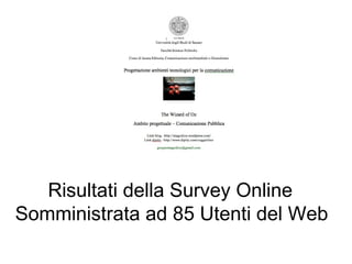 Risultati della Survey Online Somministrata ad 85 Utenti del Web 