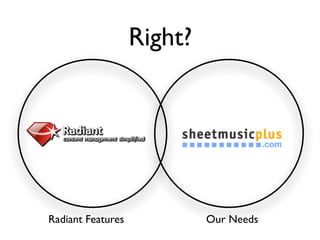 Right?




Radiant Features            Our Needs
 