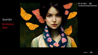 RIT.AI-2022- 106
9/10/2022 106
Scarf Girl
By Khalizan
Halid
 