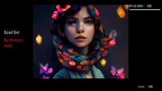 RIT.AI-2022- 109
9/10/2022 109
Scarf Girl
By Khalizan
Halid
 