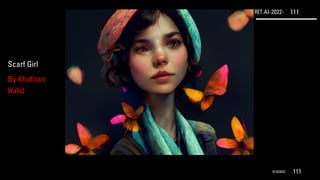 RIT.AI-2022- 111
9/10/2022 111
Scarf Girl
By Khalizan
Halid
 