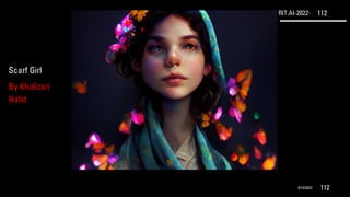 RIT.AI-2022- 112
9/10/2022 112
Scarf Girl
By Khalizan
Halid
 