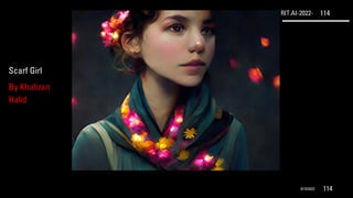 RIT.AI-2022- 114
9/10/2022 114
Scarf Girl
By Khalizan
Halid
 