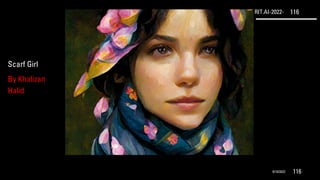 RIT.AI-2022- 116
9/10/2022 116
Scarf Girl
By Khalizan
Halid
 