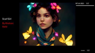 RIT.AI-2022- 117
9/10/2022 117
Scarf Girl
By Khalizan
Halid
 