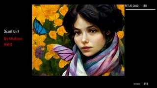 RIT.AI-2022- 118
9/10/2022 118
Scarf Girl
By Khalizan
Halid
 