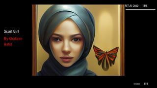 RIT.AI-2022- 119
9/10/2022 119
Scarf Girl
By Khalizan
Halid
 