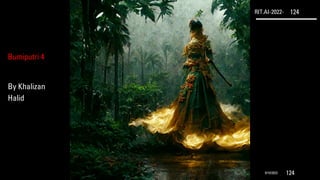 RIT.AI-2022- 124
9/10/2022 124
Bumiputri 4
By Khalizan
Halid
 