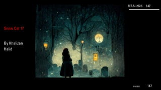 RIT.AI-2022- 147
Snow Cat 17
By Khalizan
Halid
9/10/2022 147
 