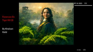 RIT.AI-2022- 171
9/11/2022 171
Florences On
Tiger Hill 20
By Khalizan
Halid
 