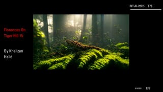 RIT.AI-2022- 176
9/10/2022 176
Florences On
Tiger Hill 15
By Khalizan
Halid
 
