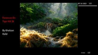 RIT.AI-2022- 177
9/10/2022 177
Florences On
Tiger Hill 26
By Khalizan
Halid
 