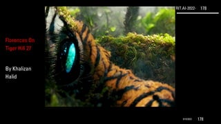 RIT.AI-2022- 178
9/10/2022 178
Florences On
Tiger Hill 27
By Khalizan
Halid
 