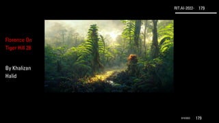 RIT.AI-2022- 179
9/10/2022 179
Florence On
Tiger Hill 28
By Khalizan
Halid
 