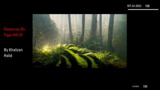 RIT.AI-2022- 188
9/10/2022 188
Florences On
Tiger Hill 37
By Khalizan
Halid
 