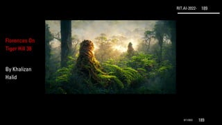 RIT.AI-2022- 189
9/11/2022 189
Florences On
Tiger Hill 38
By Khalizan
Halid
 
