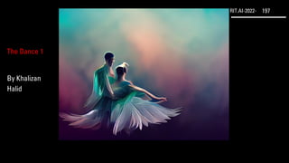 RIT.AI-2022- 197
The Dance 1
By Khalizan
Halid
 