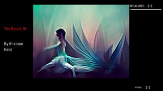RIT.AI-2022- 213
9/10/2022 213
The Dance 16
By Khalizan
Halid
 