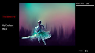 RIT.AI-2022- 216
9/10/2022 216
The Dance 19
By Khalizan
Halid
 