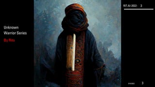 RIT.AI-2022- 3
Unknown
Warrior Series
By Rita
9/10/2022 3
 