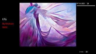 RIT.AI-2022- 34
9/11/2022 34
6 Fly
By Khalizan
Halid
 