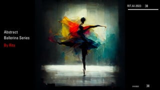 RIT.AI-2022- 38
Abstract
Ballerina Series
By Rita
9/10/2022 38
 