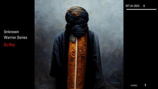 RIT.AI-2022- 4
Unknown
Warrior Series
By Rita
9/10/2022 4
 