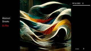 RIT.AI-2022- 8
Abstract
Streaks
By Rita
9/10/2022 8
 