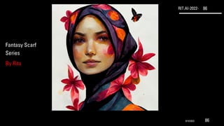 RIT.AI-2022- 86
Fantasy Scarf
Series
By Rita
9/10/2022 86
 