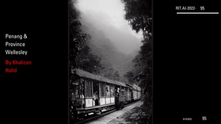 RIT.AI-2022- 95
Penang &
Province
Wellesley
By Khalizan
Halid
9/10/2022 95
 