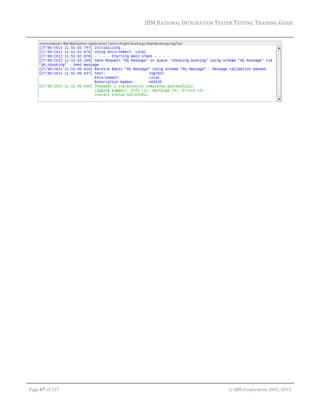 IBM	RATIONAL	INTEGRATION	TESTER	TESTING	TRAINING	GUIDE	
	

	

	
Page	67	of	127																																																																																																																																																																				©	IBM	Corporation	2001,	2013	

 