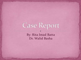 By: Rita Imad Batta
Dr. Walid Basha
 