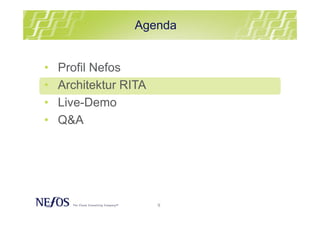 9
• Profil Nefos
• Architektur RITA
• Live-Demo
• Q&A
Agenda
 