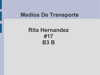 Medios De Transporte Rita Hernandez #17 B3 B 