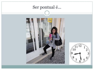 Ser pontual é…