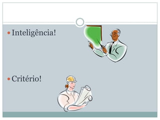 Inteligência!Critério!