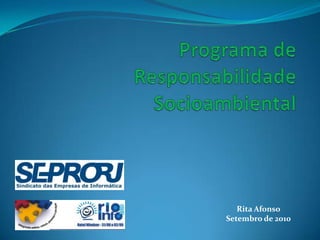 Programa de Responsabilidade Socioambiental Rita Afonso Setembro de 2010 