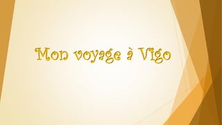Mon voyage à Vigo
 