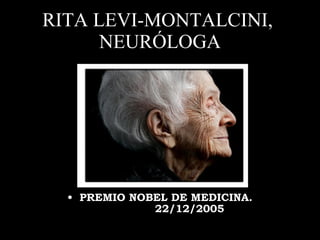 RITA LEVI-MONTALCINI,  NEURÓLOGA ,[object Object]