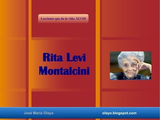 Lecciones que da la vida. XLVIII




        Rita Levi
        Montalcini


José María Olayo                            olayo.blogspot.com
 